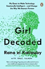 Girl Decoded: My Quest to Make Technology Emotionally Intelligent - and Change the Way We Interact Forever kaina ir informacija | Ekonomikos knygos | pigu.lt