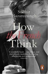 How the French Think: An Affectionate Portrait of an Intellectual People kaina ir informacija | Istorinės knygos | pigu.lt