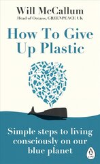 How to Give Up Plastic: Simple steps to living consciously on our blue planet цена и информация | Самоучители | pigu.lt