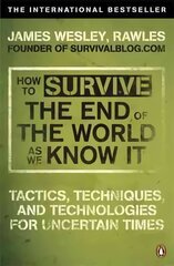 How to Survive The End Of The World As We Know It: From Financial Crisis to Flu Epidemic kaina ir informacija | Saviugdos knygos | pigu.lt