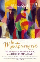 In Montparnasse: The Emergence of Surrealism in Paris, from Duchamp to Dali цена и информация | Книги об искусстве | pigu.lt