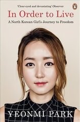 In Order To Live: A North Korean Girl's Journey to Freedom цена и информация | Биографии, автобиографии, мемуары | pigu.lt