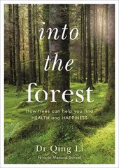 Into the Forest: How Trees Can Help You Find Health and Happiness цена и информация | Самоучители | pigu.lt