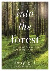 Into the Forest: How Trees Can Help You Find Health and Happiness kaina ir informacija | Saviugdos knygos | pigu.lt