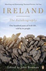 Ireland: The Autobiography: One Hundred Years of Irish Life, Told by Its People цена и информация | Исторические книги | pigu.lt