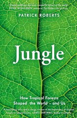 Jungle: How Tropical Forests Shaped World History - and Us kaina ir informacija | Socialinių mokslų knygos | pigu.lt