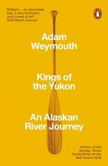 Kings of the Yukon: An Alaskan River Journey kaina ir informacija | Kelionių vadovai, aprašymai | pigu.lt