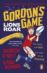 Gordon's Game: Lions Roar: Third in the hilarious rugby adventure series for 9-to-12-year-olds who love sport цена и информация | Книги для подростков  | pigu.lt