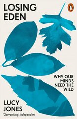 Losing Eden: Why Our Minds Need the Wild kaina ir informacija | Socialinių mokslų knygos | pigu.lt