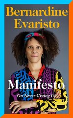 Manifesto: A radically honest and inspirational memoir from the Booker Prize winning author of Girl, Woman, Other kaina ir informacija | Biografijos, autobiografijos, memuarai | pigu.lt