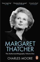Margaret Thatcher: The Authorized Biography, Volume One: Not For Turning, Volume One, Margaret Thatcher Not for Turning цена и информация | Биографии, автобиогафии, мемуары | pigu.lt