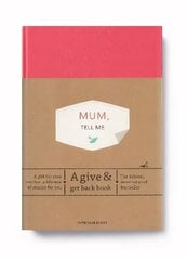 Mum, Tell Me: A Give & Get Back Book kaina ir informacija | Saviugdos knygos | pigu.lt