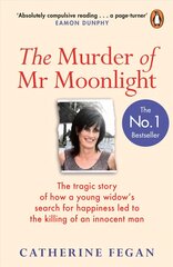 Murder of Mr Moonlight: The tragic story of a young widow's search for happiness and the killing of an innocent man kaina ir informacija | Biografijos, autobiografijos, memuarai | pigu.lt
