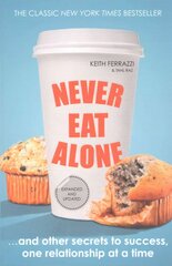 Never Eat Alone: And Other Secrets to Success, One Relationship at a Time kaina ir informacija | Saviugdos knygos | pigu.lt