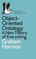 Object-Oriented Ontology: A New Theory of Everything kaina ir informacija | Istorinės knygos | pigu.lt