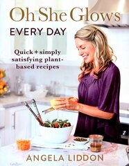 Oh She Glows Every Day: Quick and simply satisfying plant-based recipes цена и информация | Книги рецептов | pigu.lt