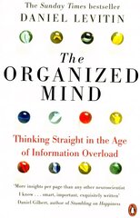 Organized Mind: The Science of Preventing Overload, Increasing Productivity and Restoring Your Focus kaina ir informacija | Socialinių mokslų knygos | pigu.lt