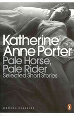 Pale Horse, Pale Rider: The Selected Stories of Katherine Anne Porter kaina ir informacija | Fantastinės, mistinės knygos | pigu.lt