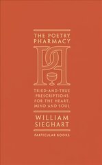 Poetry Pharmacy: Tried-and-True Prescriptions for the Heart, Mind and Soul цена и информация | Поэзия | pigu.lt