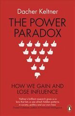 Power Paradox: How We Gain and Lose Influence kaina ir informacija | Saviugdos knygos | pigu.lt