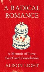 Radical Romance: A Memoir of Love, Grief and Consolation цена и информация | Биографии, автобиогафии, мемуары | pigu.lt