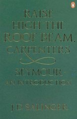 Raise High the Roof Beam, Carpenters; Seymour - an Introduction: Seymour - an Introduction цена и информация | Fantastinės, mistinės knygos | pigu.lt