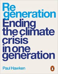 Regeneration: Ending the Climate Crisis in One Generation kaina ir informacija | Socialinių mokslų knygos | pigu.lt