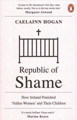 Republic of Shame: How Ireland Punished 'Fallen Women' and Their Children kaina ir informacija | Istorinės knygos | pigu.lt