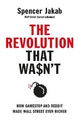 Revolution That Wasn't: How GameStop and Reddit Made Wall Street Even Richer kaina ir informacija | Ekonomikos knygos | pigu.lt