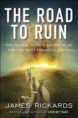 Road to Ruin: The Global Elites' Secret Plan for the Next Financial Crisis kaina ir informacija | Ekonomikos knygos | pigu.lt