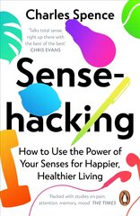 Sensehacking: How to Use the Power of Your Senses for Happier, Healthier Living цена и информация | Книги по экономике | pigu.lt