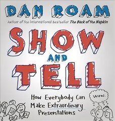 Show and Tell: How Everybody Can Make Extraordinary Presentations kaina ir informacija | Ekonomikos knygos | pigu.lt