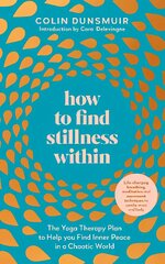 How to Find Stillness Within: The Yoga Therapy Plan to Help You Find Inner Peace in a Chaotic World kaina ir informacija | Saviugdos knygos | pigu.lt