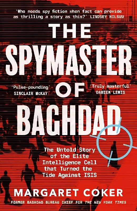 Spymaster of Baghdad: The Untold Story of the Elite Intelligence Cell that Turned the Tide against ISIS kaina ir informacija | Istorinės knygos | pigu.lt
