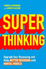 Super Thinking: Upgrade Your Reasoning and Make Better Decisions with Mental Models kaina ir informacija | Saviugdos knygos | pigu.lt