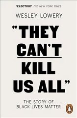 They Can't Kill Us All: The Story of Black Lives Matter цена и информация | Книги по социальным наукам | pigu.lt