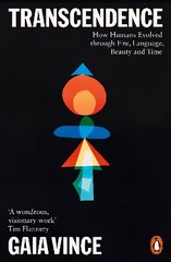 Transcendence: How Humans Evolved through Fire, Language, Beauty, and Time kaina ir informacija | Socialinių mokslų knygos | pigu.lt