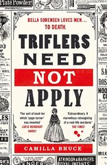 Triflers Need Not Apply: Be frightened of her. Secretly root for her. And watch history's original female serial killer find her next victim. цена и информация | Фантастика, фэнтези | pigu.lt