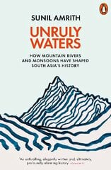 Unruly Waters: How Mountain Rivers and Monsoons Have Shaped South Asia's History kaina ir informacija | Istorinės knygos | pigu.lt