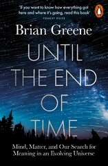 Until the End of Time: Mind, Matter, and Our Search for Meaning in an Evolving Universe цена и информация | Книги о питании и здоровом образе жизни | pigu.lt