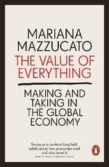 Value of Everything: Making and Taking in the Global Economy kaina ir informacija | Ekonomikos knygos | pigu.lt