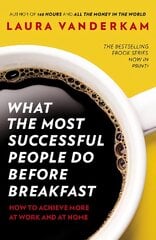 What the Most Successful People Do Before Breakfast: How to Achieve More at Work and at Home kaina ir informacija | Saviugdos knygos | pigu.lt