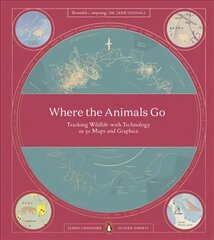 Where The Animals Go: Tracking Wildlife with Technology in 50 Maps and Graphics цена и информация | Книги о питании и здоровом образе жизни | pigu.lt