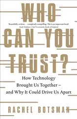 Who Can You Trust?: How Technology Brought Us Together - and Why It Could Drive Us Apart kaina ir informacija | Ekonomikos knygos | pigu.lt