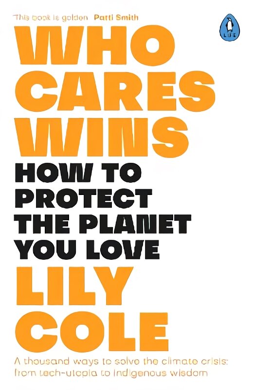 Who Cares Wins: How to Protect the Planet You Love: A thousand ways to solve the climate crisis: from tech-utopia to indigenous wisdom kaina ir informacija | Ekonomikos knygos | pigu.lt