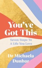 You've Got This: Seven Steps to a Life You Love цена и информация | Самоучители | pigu.lt
