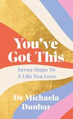 You've Got This: Seven Steps to a Life You Love цена и информация | Самоучители | pigu.lt