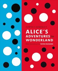 Lewis Carroll's Alice's Adventures in Wonderland: With Artwork by Yayoi Kusama: With Artwork by Yayoi Kusama цена и информация | Фантастика, фэнтези | pigu.lt