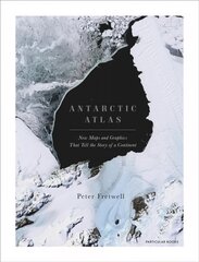 Antarctic Atlas: New Maps and Graphics That Tell the Story of A Continent kaina ir informacija | Enciklopedijos ir žinynai | pigu.lt