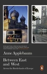 Between East and West: Across the Borderlands of Europe цена и информация | Исторические книги | pigu.lt